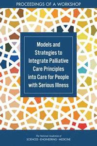 bokomslag Models and Strategies to Integrate Palliative Care Principles into Care for People with Serious Illness