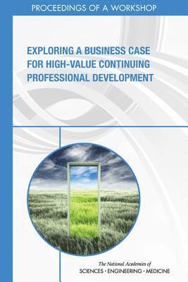 bokomslag Exploring a Business Case for High-Value Continuing Professional Development