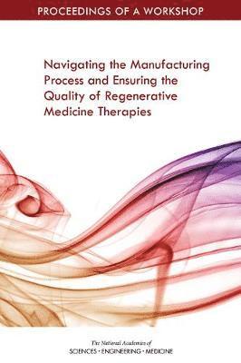 bokomslag Navigating the Manufacturing Process and Ensuring the Quality of Regenerative Medicine Therapies