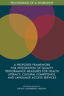 and Medicine National Academies of Sciences, Engineering, Health and Medicine Division, Board on Population Health and Public Health Practice, Roundtable on Health Literacy, National Academies of Sciences Engineeri, National Academies of Sciences Engineering and Medicine, Health And Medicine Division, Joe Alper - Proposed Framework for Integration of Quality Performance Measures for Health Literacy, Cultural Competence, and Language Access Services, Häftad