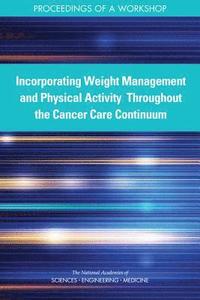bokomslag Incorporating Weight Management and Physical Activity Throughout the Cancer Care Continuum