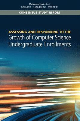 bokomslag Assessing and Responding to the Growth of Computer Science Undergraduate Enrollments