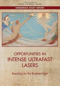 bokomslag Opportunities in Intense Ultrafast Lasers