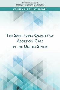bokomslag The Safety and Quality of Abortion Care in the United States
