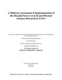 bokomslag A Midterm Assessment of Implementation of the Decadal Survey on Life and Physical Sciences Research at NASA