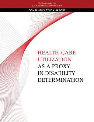 Health-Care Utilization as a Proxy in Disability Determination 1