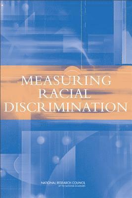 National Research Council, Division of Behavioral and Social Sciences and Education, Committee on National Statistics, Panel on Methods for Assessing Discrimination, Division of Behavioral and Social Scienc, Committee On National Statistics, Constance F. Citro, Marilyn Dabady, Rebecca M. Blank, Constance F Citro, Rebecca M Blank - Measuring Racial Discrimination, Häftad