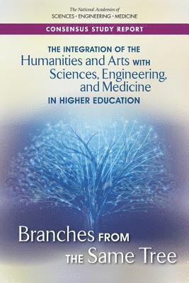 and Medicine National Academies of Sciences, Engineering, Policy and Global Affairs, Board on Higher Education and Workforce, and Medicine Committee on Integrating Higher Education in the Arts, Humanities, Sciences, Engineering, National Academies of Sciences Engineeri, National Academies of Sciences Engineering and Medicine, Policy And Global Affairs, Board On Higher Education And Workforce, Committee on Integrating Higher Education in the Arts Humanities Sciences Engineering and Medicine, Ashley Bear, David Skorton - Integration of the Humanities and Arts with Sciences, Engineering, and Medicine in Higher Education, Häftad