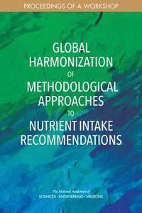 bokomslag Global Harmonization of Methodological Approaches to Nutrient Intake Recommendations