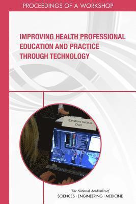 Improving Health Professional Education and Practice Through Technology 1