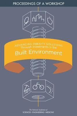 Advancing Obesity Solutions Through Investments in the Built Environment
