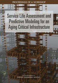 bokomslag Service Life Assessment and Predictive Modeling for an Aging Critical Infrastructure
