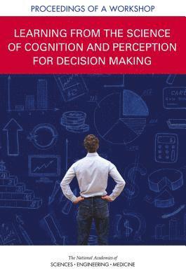 Learning from the Science of Cognition and Perception for Decision Making 1
