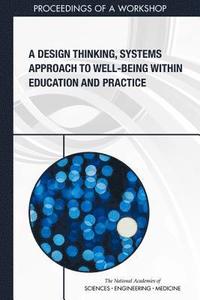 bokomslag A Design Thinking, Systems Approach to Well-Being Within Education and Practice