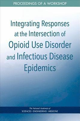 Integrating Responses at the Intersection of Opioid Use Disorder and Infectious Disease Epidemics