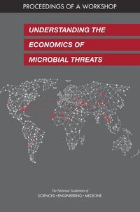 and Medicine National Academies of Sciences, Engineering, Health and Medicine Division, Board on Global Health, Forum on Microbial Threats, Cecilia Mundaca Shah, T. Anh Tran, V. Ayano Ogawa - Understanding the Economics of Microbial Threats, Häftad