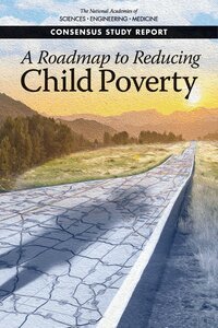 and Medicine National Academies of Sciences, Engineering, Division of Behavioral and Social Sciences and Education, Committee on National Statistics, and Families Board on Children, Youth, Committee on Building an Agenda to Reduce the Number of Children in Poverty by Half in 10 Years, Suzanne Le Menestrel, Greg Duncan - Roadmap to Reducing Child Poverty, Häftad