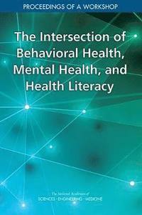 bokomslag The Intersection of Behavioral Health, Mental Health, and Health Literacy