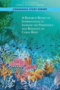 bokomslag A Research Review of Interventions to Increase the Persistence and Resilience of Coral Reefs