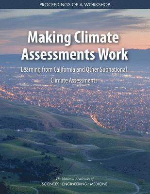 and Medicine National Academies of Sciences, Engineering, Division on Engineering and Physical Sciences, Board on Energy and Environmental Systems, Planning Committee on Making Climate Assessments Work, National Academies of Sciences Engineeri, Division on Engineering and Physical Sci, National Academies of Sciences Engineering and Medicine, Elizabeth Zeitler, K. John Holmes, Ben A. Wender - Making Climate Assessments Work, Häftad