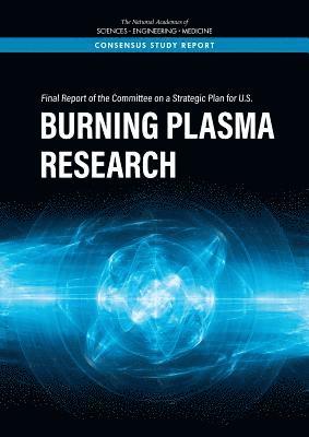 bokomslag Final Report of the Committee on a Strategic Plan for U.S. Burning Plasma Research