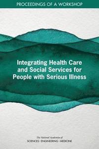 bokomslag Integrating Health Care and Social Services for People with Serious Illness