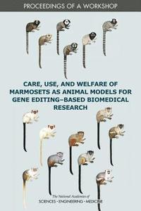 bokomslag Care, Use, and Welfare of Marmosets as Animal Models for Gene Editing-Based Biomedical Research