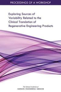 bokomslag Exploring Sources of Variability Related to the Clinical Translation of Regenerative Engineering Products