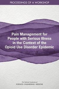 bokomslag Pain Management for People with Serious Illness in the Context of the Opioid Use Disorder Epidemic