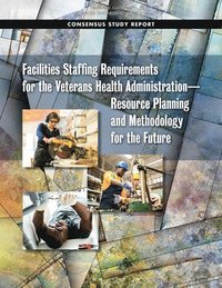 bokomslag Facilities Staffing Requirements for the Veterans Health Administration-Resource Planning and Methodology for the Future