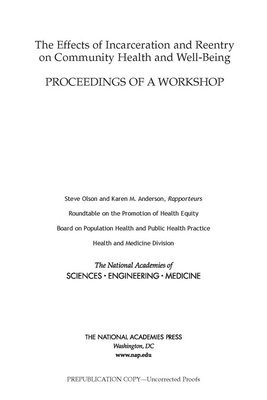 and Medicine National Academies of Sciences, Engineering, Health and Medicine Division, Board on Population Health and Public Health Practice, Roundtable on the Promotion of Health Equity, National Academies of Sciences Engineeri, National Academies of Sciences Engineering and Medicine, Health And Medicine Division, Karen M. Anderson, Steve Olson - Effects of Incarceration and Reentry on Community Health and Well-Being, Häftad