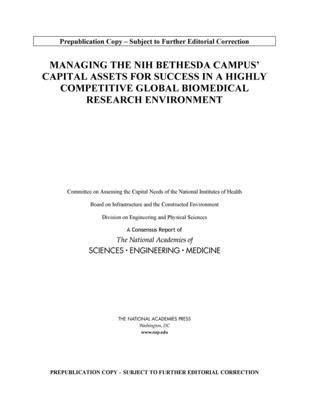 Managing the NIH Bethesda Campus Capital Assets for Success in a Highly Competitive Global Biomedical Research Environment 1