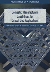 bokomslag Domestic Manufacturing Capabilities for Critical DoD Applications