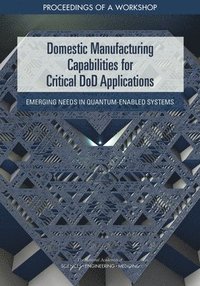 bokomslag Domestic Manufacturing Capabilities for Critical DoD Applications