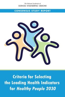 Criteria for Selecting the Leading Health Indicators for Healthy People 2030 1