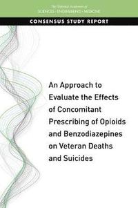 bokomslag An Approach to Evaluate the Effects of Concomitant Prescribing of Opioids and Benzodiazepines on Veteran Deaths and Suicides