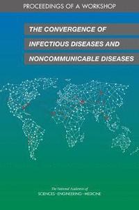 bokomslag The Convergence of Infectious Diseases and Noncommunicable Diseases