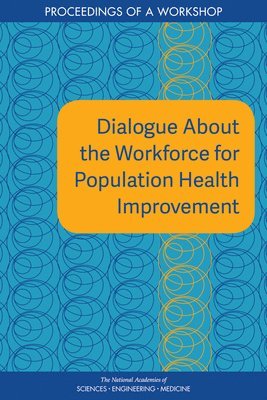Dialogue About the Workforce for Population Health Improvement 1