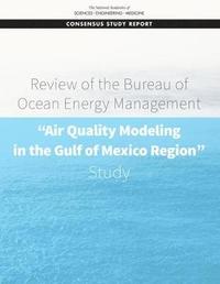 bokomslag Review of the Bureau of Ocean Energy Management "Air Quality Modeling in the Gulf of Mexico Region" Study