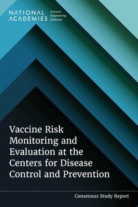 and Medicine National Academies of Sciences, Engineering, Health and Medicine Division, Board on Population Health and Public Health Practice, Committee to Review the Centers for Disease Control and Preventions COVID-19 Vaccine Safety Research and Communications, Dara Ancona, Ogan K. Kumova, Kathleen Stratton, Jane E. Henney - Vaccine Risk Monitoring and Evaluation at the Centers for Disease Control and Prevention, Häftad
