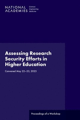Assessing Research Security Efforts in Higher Education: Proceedings of a Workshop