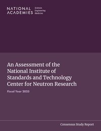 and Medicine National Academies of Sciences, Engineering, Center for Advancing Science and Technology, and Infrastructure Program Area Physical Sciences, Systems, Panel on Assessment of the National Institute of Standards and Technology (NIST) Center for Neutron Research (CNR) - Assessment of the National Institute of Standards and Technology Center for Neutron Research, Häftad