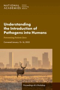 and Medicine National Academies of Sciences, Engineering, Health and Medicine Division, Board on Global Health, Forum on Microbial Threats - Understanding the Introduction of Pathogens into Humans, Häftad