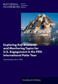 and Medicine National Academies of Sciences, Engineering, and Places Center for Health, People, Earth Systems and Resources Program Area - Exploring Key Research and Monitoring Topics for U.S. Engagement in the Fifth International Polar Year, Häftad