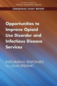 bokomslag Opportunities to Improve Opioid Use Disorder and Infectious Disease Services