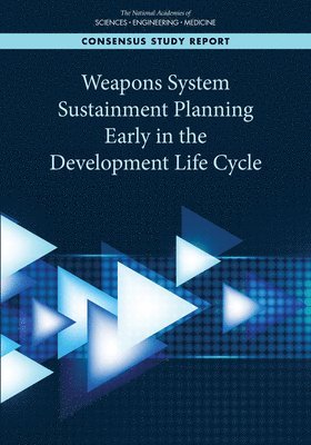 and Medicine National Academies of Sciences, Engineering, Division on Engineering and Physical Sciences, Air Force Studies Board, Committee on USAF Sustainment Planning Early in the Development Life Cycle, National Academies of Sciences Engineeri, Division on Engineering and Physical Sci, National Academies of Sciences Engineering and Medicine, Committee on Usaf Sustainment Planning Early in the Development Life Cycle - Weapons System Sustainment Planning Early in the Development Life Cycle, Häftad