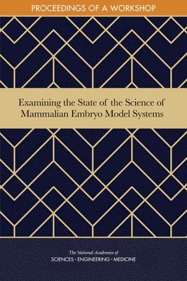 bokomslag Examining the State of the Science of Mammalian Embryo Model Systems