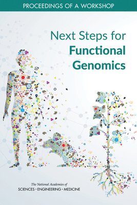 and Medicine National Academies of Sciences, Engineering, Division on Earth and Life Studies, Board on Life Sciences, National Academies of Sciences Engineeri, National Academies of Sciences Engineering and Medicine, Division On Earth And Life Studies, Board On Life Sciences, Frances Sharples, Steven M. Moss, Robert Pool - Next Steps for Functional Genomics, Häftad