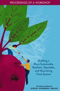 bokomslag Building a More Sustainable, Resilient, Equitable, and Nourishing Food System