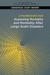 bokomslag A Framework for Assessing Mortality and Morbidity After Large-Scale Disasters